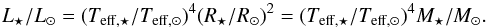 Mathematical equation: \begin{equation} L_\star/L_\odot = (T_{\mathrm{eff},\star} /T_{\mathrm{eff},\odot})^4 (R_\star/R_\odot)^2 = (T_{\mathrm{eff},\star} /T_{\mathrm{eff},\odot})^4 M_\star/M_\odot. \end{equation}