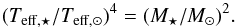 Mathematical equation: \begin{equation} (T_{\mathrm{eff},\star} /T_{\mathrm{eff},\odot})^4 = (M_\star/M_\odot)^2. \end{equation}