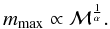Mathematical equation: \begin{equation} m_\mathrm{max} \propto {\cal M}^\frac{1}{\alpha}. \label{eq:MmGV} \end{equation}