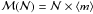 Mathematical equation: \hbox{${\cal M}({\cal N}) = {\cal N} \times \left< m \right>$}