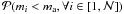 Mathematical equation: \hbox{${\cal{P}}(m_i < m_\mathrm{a}, \forall i \in \left[1,{\cal N}\right]) $}