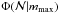 Mathematical equation: \hbox{$\Phi({\cal N} | m_\mathrm{max})$}