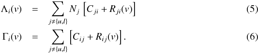 Mathematical equation: \begin{eqnarray} \Lambda_{i}(v) & = & \sum_{j \ne \{u,l\}} N_{j} \, \left[ C_{ji} + R_{ji}(v) \right] \\ \Gamma_{i}(v) & = & \sum_{j \ne \{u,l\}} \left[ C_{ij} + R_{ij}(v) \right] . \end{eqnarray}