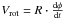 Mathematical equation: \hbox{$V_{\rm rot}=R\cdot \frac{{\rm d}\phi}{{\rm d}t}$}