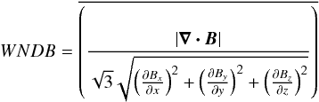 Mathematical equation: \begin{eqnarray*} WNDB= \overline{\left(\frac{|\bm{\nabla\cdot{\bm{{B}}}}|}{\sqrt{3}\sqrt{\left(\frac{\partial{B_{x}}}{\partial{x}}\right)^{2} + \left(\frac{\partial{B_{y}}}{\partial{y}}\right)^{2} + \left(\frac{\partial{B_{z}}}{\partial{z}}\right)^{2}}}\right)} \end{eqnarray*}