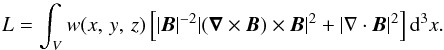 Mathematical equation: \appendix \setcounter{section}{1} \begin{equation} L=\int_{V}w(x,\,y,\,z)\left[|\bm{B}|^{-2}|(\bm{\nabla}\times\bm{B})\times\bm{B}|^{2}+|\nabla\cdot\bm{B}|^{2}\right]{\rm d}^{3}x. \end{equation}