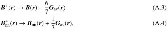 Mathematical equation: \appendix \setcounter{section}{1} \begin{eqnarray} &&\bm{B}^+(\bm{r})\rightarrow{\bm{B}(\bm{r})-\frac{6}{7}\bm{G}_{\rm av}(\bm{r})} \\ &&\bm{B}^+_{\rm nn}(\bm{r})\rightarrow{\bm{B}_{\rm nn}(\bm{r})+\frac{1}{7}\bm{G}_{\rm av}(\bm{r})}, \end{eqnarray}