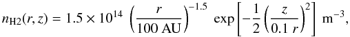 Mathematical equation: $$ n_\mathrm{H2}(r,z) = 1.5\times10^{14}~\left( \frac{r}{100~\mathrm{AU}} \right)^{-1.5}~\exp\left[ - \frac{1}{2} \left( \frac{z}{0.1~r} \right) ^2 \right] ~ \mathrm{m}^{-3}, $$