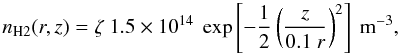 Mathematical equation: $$ n_\mathrm{H2}(r,z) = \zeta ~ 1.5\times10^{14}~\exp\left[ - \frac{1}{2} \left( \frac{z}{0.1~r} \right) ^2 \right] ~ \mathrm{m}^{-3}, $$