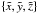 Mathematical equation: \hbox{$\{\tilde x, \tilde y, \tilde z\}$}