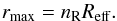 Mathematical equation: \begin{equation} r_\mathrm{max}=n_\mathrm{R} R_{\mathrm{eff}} . \end{equation}