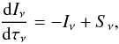 Mathematical equation: \begin{equation} \frac{{\rm d}I_{\nu}}{{\rm d}\tau_{\nu}}=-I_{\nu}+S_{\nu} \mathrm{,} \label{equation:transfer_rad_eq1} \end{equation}
