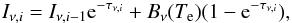 Mathematical equation: \begin{equation} I_{\nu, i}=I_{\nu, {i-1}} \mathrm{e}^{-\tau_{\nu, i}}+B_{\nu}(T_{\mathrm{e}})(1-\mathrm{e}^{-\tau_{\nu, i}}) \mathrm{,} \label{equation:transfer_rad_eq} \end{equation}