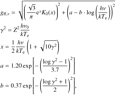 Mathematical equation: \appendix \setcounter{section}{1} \begin{eqnarray} \label{equation:Gaunt_factor} &&g_{\mathrm{ff},\nu}=\sqrt{\left(\frac{\sqrt{3}}{\pi} \mathrm{e}^x K_0(x)\right)^2+\left(a-b\cdot \log{\left(\frac{h \nu}{k T_\mathrm{e}}\right)}\right)^2}\\ &&\gamma^2=Z^2\frac{h \nu_0}{k T_\mathrm{e}}\nonumber\\ % &&x=\frac{1}{2}\frac{h \nu}{k T_\mathrm{e}}\left(1+\sqrt{10 \gamma^2}\right) \nonumber\\ &&a=1.20 \exp{\left[-\left(\frac{\log{\gamma^2}-1}{3.7}\right)^2\right]} \nonumber\\ &&b=0.37 \exp{\left[-\left(\frac{\log{\gamma^2}+1}{2}\right)^2\right]} \mathrm{,} \nonumber \end{eqnarray}