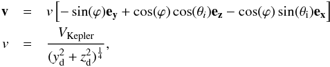 Mathematical equation: \appendix \setcounter{section}{4} \begin{eqnarray} \vec{v}&=&v\left [-\sin(\varphi)\vec{e_{y}}+\cos(\varphi)\cos(\theta_i)\vec{e_z}-\cos(\varphi)\sin(\theta_\mathrm{i})\vec{e_x} \right ] \\ v&=&\frac{V_\mathrm{Kepler}}{(y_{\mathrm{d}}^2+z_{\mathrm{d}}^2)^{\frac{1}{4}}} \mathrm{,} \nonumber \label{v_cartesian_coord} \end{eqnarray}