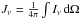 Mathematical equation: \hbox{$J_{\nu}=\frac{1}{4\pi} \int I_{\nu} \, {\rm d}\Omega $}