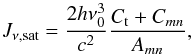 Mathematical equation: \begin{equation} J_{\nu \mathrm{, sat}}=\frac{2 h \nu_{0}^3}{c^2} \frac{C_{\mathrm{t}}+C_{mn}}{A_{mn}} , \label{saturacion} \end{equation}