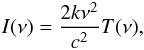 Mathematical equation: \begin{eqnarray} I(\nu) = \frac{2k\nu^{2}}{c^2}T(\nu), \end{eqnarray}