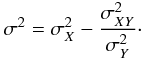 Mathematical equation: \begin{eqnarray} \sigma^2 = \sigma^2_X - \frac{\sigma^2_{XY}}{\sigma^2_Y}\cdot \end{eqnarray}