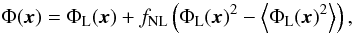 Mathematical equation: \begin{eqnarray} \Phi({\vec x}) = \Phi_{\rm L}({\vec x}) + f_{\rm NL} \left(\Phi_{\rm L}({\vec x})^2 - \left\langle \Phi_{\rm L}({\vec x})^2 \right\rangle \right), \end{eqnarray}