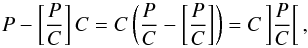 Mathematical equation: \begin{equation} P-\left[ {P\over C}\right] C = C\left( {P\over C} - \left[ {P\over C}\right] \right) = C \left] {P\over C}\right[, \end{equation}