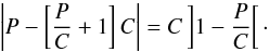 Mathematical equation: \begin{equation} \left| P - \left[ {P\over C} +1 \right] C \right| = C \left] 1- {P\over C}\right[ \cdot \end{equation}