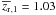 Mathematical equation: \hbox{$\overline{z_{\rm r}}_{,1} = 1.03$}
