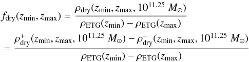 Mathematical equation: \begin{eqnarray} &&f_{\rm dry}(z_{\rm min},z_{\rm max}) = \frac{\rho_{\rm dry}(z_{\rm min},z_{\rm max},10^{11.25}\ M_{\odot})}{\rho_{\rm ETG}(z_{\rm min}) - \rho_{\rm ETG}(z_{\rm max})} \nonumber\\ &&= \frac{\rho^{+}_{\rm dry}(z_{\rm min},z_{\rm max},10^{11.25}\ M_{\odot}) - \rho^{-}_{\rm dry}(z_{\rm min},z_{\rm max},10^{11.25}\ M_{\odot})}{\rho_{\rm ETG}(z_{\rm min}) - \rho_{\rm ETG}(z_{\rm max})} \end{eqnarray}