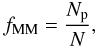 Mathematical equation: \begin{equation} f_{\rm MM} = \frac{N_{\rm p}}{N},\label{ff} \end{equation}