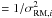 Mathematical equation: \hbox{$ = 1/\sigma_{{\rm RM},i}^{2}$}