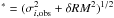 Mathematical equation: \hbox{$^* = (\sigma_{i,{\rm obs}}^2 + \delta RM^2)^{1/2}$}