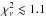 Mathematical equation: \hbox{$\chi^{2}_{\nu}\lesssim 1.1$}