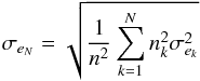Mathematical equation: \begin{equation} \sigma_{e_{N}} = \sqrt{\frac{1}{n^2} \sum\limits_{k=1}^{N} n^2_k \sigma^2_{e_k}}\nonumber \end{equation}