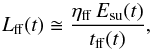 Mathematical equation: \begin{equation} L_{\rm ff}(t) \cong { \eta_{\rm ff} \,{E}_{\rm su}(t)\over t_{\rm ff}(t)}, \label{Lfft} \end{equation}