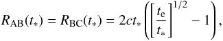 Mathematical equation: \begin{eqnarray} R_{\rm AB}(t_*)=R_{\rm BC}(t_*)=2ct_*\left(\left[{t_{\rm e}\over t_*}\right]^{1/2}-1\right), \end{eqnarray}