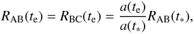 Mathematical equation: \begin{eqnarray} R_{\rm AB}(t_{\rm e})=R_{\rm BC}(t_{\rm e})={a(t_{\rm e})\over a(t_*)}R_{\rm AB}(t_*), \end{eqnarray}