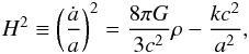 Mathematical equation: \begin{eqnarray} H^2\equiv\left({\dot a\over a}\right)^2={8\pi G\over 3c^2}\rho-{kc^2\over a^2}, \end{eqnarray}