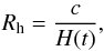 Mathematical equation: \begin{eqnarray} R_{\rm h}= {c\over H(t)}, \end{eqnarray}