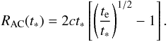 Mathematical equation: \begin{eqnarray} R_{\rm AC}(t_*)=2ct_*\left[\left({t_{\rm e}\over t_*}\right)^{1/2}-1\right]. \end{eqnarray}