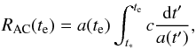 Mathematical equation: \begin{eqnarray} R_{\rm AC}(t_{\rm e})=a(t_{\rm e})\int_{t_*}^{t_{\rm e}}c{{\rm d}t'\over a(t')}, \end{eqnarray}