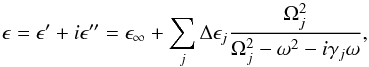 Mathematical equation: \begin{equation} \epsilon=\epsilon'+i\epsilon''=\epsilon_{\infty}+\sum_j\Delta\epsilon_j\frac{\Omega^2_j}{\Omega^2_j-\omega^2-i\gamma_j\omega}, \label{eq:Lorentz} \end{equation}