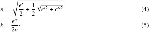 Mathematical equation: \begin{eqnarray} && n=\sqrt{\frac{\epsilon'}{2}+\frac{1}{2}\sqrt{\epsilon'^2+\epsilon''^2}} \label{eq.:n} \\ && k=\frac{\epsilon''}{2n} \cdot \label{eq.:k} \end{eqnarray}