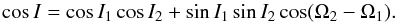 Mathematical equation: \begin{equation} \cos I = \cos I_\p \cos I_\c + \sin I_\p \sin I_\c \cos (\Omega_\c - \Omega_\p) . \label{120627a} \end{equation}