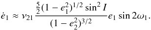 Mathematical equation: \appendix \setcounter{section}{1} \begin{equation} \dot e_\p \approx \nu_{21} \frac{ \frac{5}{2} (1-e_\p^2)^{1/2} \sin^2 I}{(1-e_\c^2)^{3/2}} e_\p \sin 2 \w_\p . \label{120621a} \end{equation}