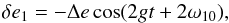 Mathematical equation: \appendix \setcounter{section}{1} \begin{equation} \delta e_\p = - \Deltae \cos (2 g t + 2 \w_{\p 0}) , \label{110812e} \end{equation}