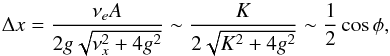 Mathematical equation: \appendix \setcounter{section}{1} \begin{equation} \Delta x = \frac{\nu_e A}{2 g \sqrt{\nu_x^2 + 4 g^2}} \sim \frac{K_\pp}{2 \sqrt{K_\pp^2 + 4 g^2}} \sim \frac{1}{2} \cos \phi, \end{equation}
