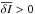 Mathematical equation: \hbox{$ \overline {\delta I} > 0 $}