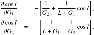 Mathematical equation: \begin{eqnarray} \frac{\partial \cos I}{\partial G_\p} &=& -\left[ \FFrac{1}{G_\c} + \FFrac{1}{L + G_\p} \cos I \right] ,\notag \\ \frac{\partial \cos I}{\partial G_\c} &=& -\left[ \FFrac{1}{L + G_\p} + \FFrac{1}{G_\c} \cos I \right] . \end{eqnarray}
