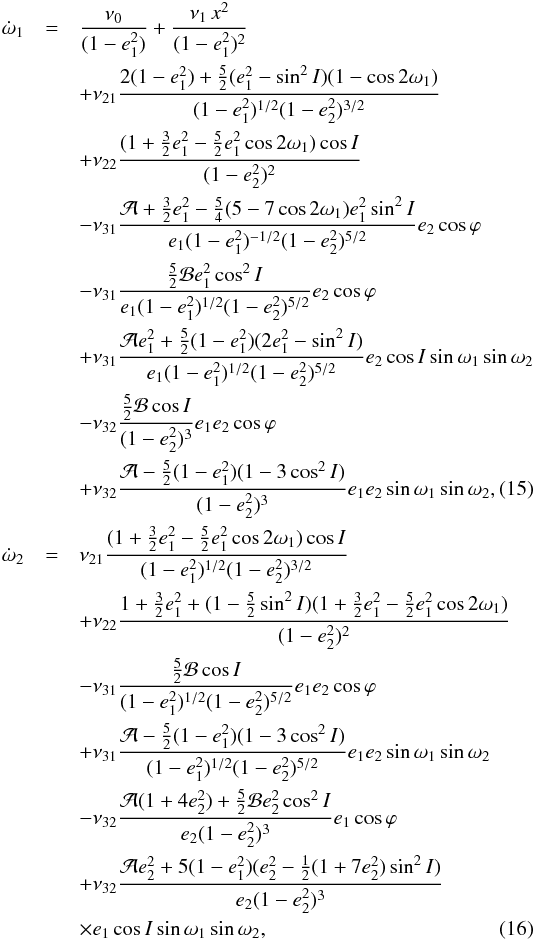 Mathematical equation: \begin{eqnarray} \label{110819a1} \dot \w_\p &=& \frac{\nu_\gr}{ (1-e_\p^2)} + \frac{\nu_1 \, x_\pp^2}{(1-e_\p^2)^2}\notag \\ &&+ \nu_{21} \frac{2 (1-e_\p^2) + \frac{5}{2} (e_\p^2 - \sin^2 I) (1 - \cos 2 \w_\p)}{(1-e_\p^2)^{1/2} (1-e_\c^2)^{3/2}} \notag\\ &&+ \nu_{22} \frac{(1 + \frac{3}{2} e_\p^2 - \frac{5}{2} e_\p^2 \cos 2 \w_\p ) \cos I}{(1-e_\c^2)^{2}} \notag\\ &&- \nu_{31} \frac{ \cA + \frac{3}{2} e_\p^2 - \frac{5}{4} (5 -7 \cos 2 \w_\p )e_\p^2 \sin^2 I}{e_\p (1-e_\p^2)^{-1/2} (1-e_\c^2)^{5/2}} e_\c \cos \vpi\notag \\ &&- \nu_{31} \frac{ \frac{5}{2} \cB e_\p^2 \cos^2 I}{e_\p (1-e_\p^2)^{1/2} (1-e_\c^2)^{5/2}} e_\c \cos \vpi \notag\\ &&+ \nu_{31} \frac{\cA e_\p^2 + \frac{5}{2} (1-e_\p^2) (2 e_\p^2 - \sin^2 I)}{e_\p (1-e_\p^2)^{1/2} (1-e_\c^2)^{5/2}} e_\c \cos I \sin \w_\p \sin \w_\c \notag\\ &&- \nu_{32} \frac{\frac{5}{2} \cB \cos I}{(1-e_\c^2)^{3}} e_\p e_\c \cos \vpi\notag \\ &&+ \nu_{32} \frac{\cA - \frac{5}{2} (1-e_\p^2) (1 - 3 \cos^2 I)}{(1-e_\c^2)^{3}} e_\p e_\c \sin \w_\p \sin \w_\c , \\ \label{110819a2} \dot \w_\c &=& \nu_{21} \frac{(1 + \frac{3}{2} e_\p^2 - \frac{5}{2} e_\p^2 \cos 2 \w_\p) \cos I}{(1-e_\p^2)^{1/2} (1-e_\c^2)^{3/2}}\notag \\ &&+ \nu_{22} \frac{1 + \frac{3}{2} e_\p^2 + (1-\frac{5}{2} \sin^2 I) (1 + \frac{3}{2} e_\p^2 - \frac{5}{2} e_\p^2 \cos 2 \w_\p)}{(1-e_\c^2)^{2}}\notag \\ &&- \nu_{31} \frac{ \frac{5}{2} \cB \cos I}{(1-e_\p^2)^{1/2}(1-e_\c^2)^{5/2}} e_\p e_\c \cos \vpi \notag\\ &&+ \nu_{31} \frac{ \cA - \frac{5}{2} (1-e_\p^2) (1 - 3 \cos^2 I)}{(1-e_\p^2)^{1/2}(1-e_\c^2)^{5/2}} e_\p e_\c \sin \w_\p \sin \w_\c\notag \\ &&- \nu_{32} \frac{ \cA (1+4e_\c^2) + \frac{5}{2} \cB e_\c^2 \cos^2 I}{e_\c (1-e_\c^2)^{3}} e_\p \cos \vpi \notag\\ &&+ \nu_{32} \frac{\cA e_\c^2 + 5 (1-e_\p^2) (e_\c^2 - \frac{1}{2}(1+ 7e_\c^2) \sin^2 I)}{e_\c (1-e_\c^2)^{3}} \notag \\ && \times e_\p \cos I \sin \w_\p \sin \w_\c , \end{eqnarray}