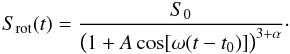 Mathematical equation: \begin{equation} \label{eq:rotpattern} S_{\rm rot}(t) = \frac{S_0}{\big( 1 + A \cos[\omega(t-t_0)]\big)^{3+\alpha}} \cdot \end{equation}